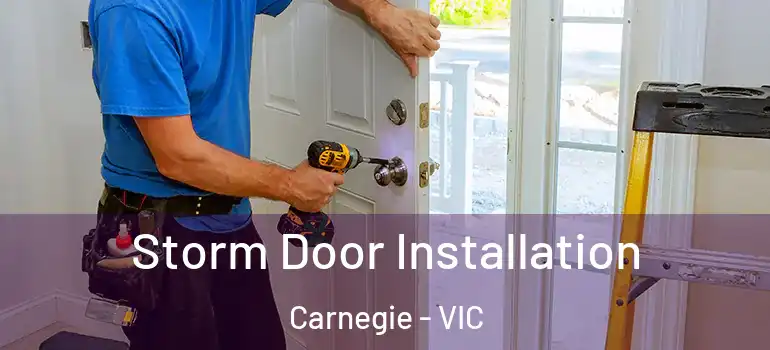 Storm Door Installation Carnegie - VIC