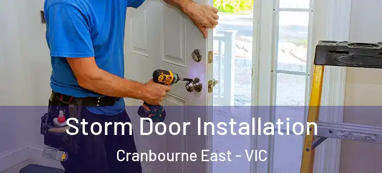 Storm Door Installation Cranbourne East - VIC