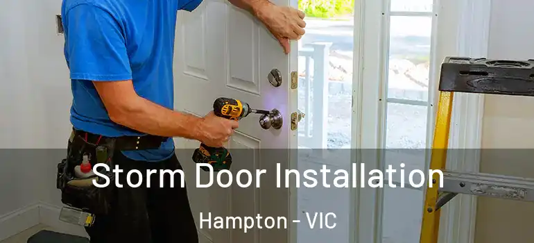 Storm Door Installation Hampton - VIC