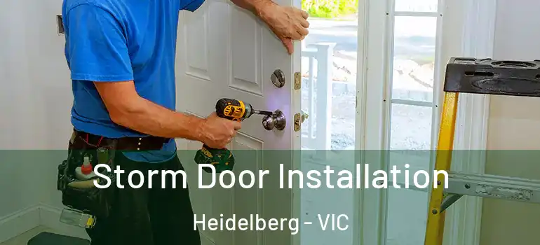  Storm Door Installation Heidelberg - VIC