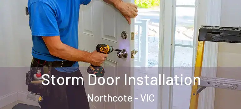 Storm Door Installation Northcote - VIC