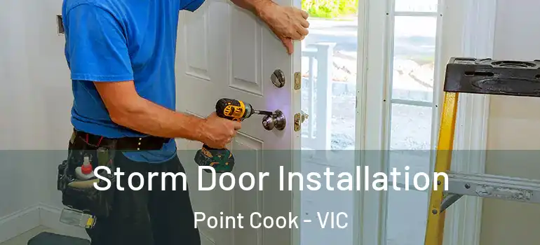Storm Door Installation Point Cook - VIC
