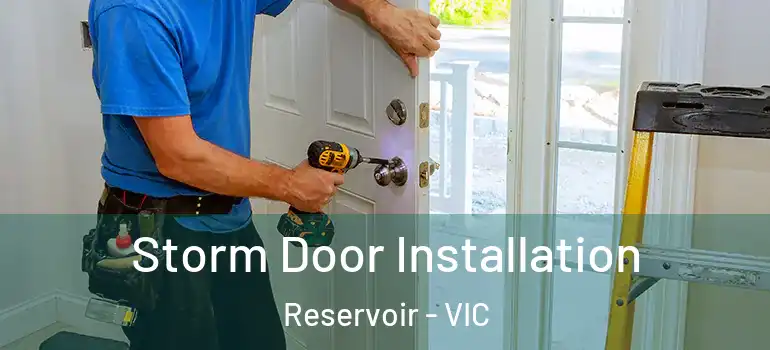 Storm Door Installation Reservoir - VIC