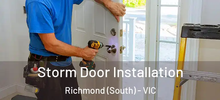  Storm Door Installation Richmond (South) - VIC