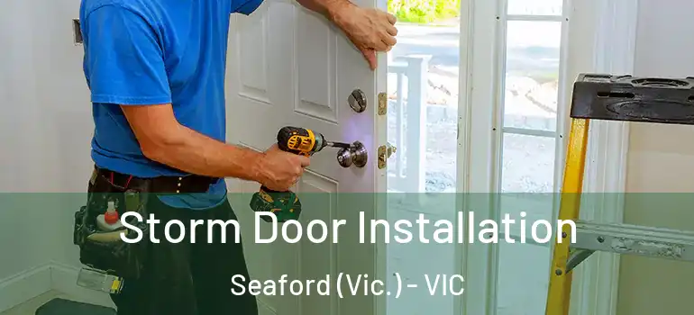 Storm Door Installation Seaford (Vic.) - VIC