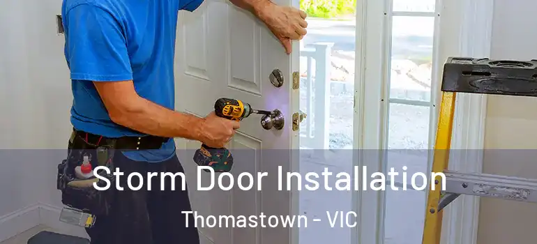 Storm Door Installation Thomastown - VIC