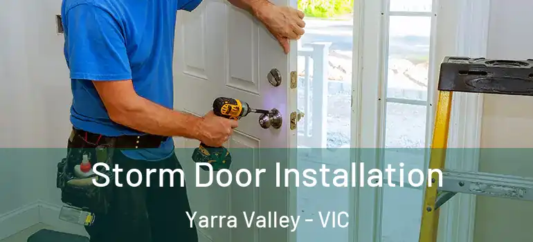 Storm Door Installation Yarra Valley - VIC