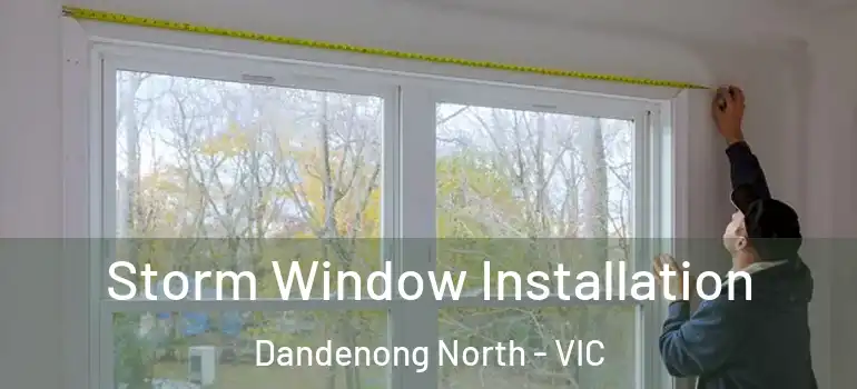  Storm Window Installation Dandenong North - VIC