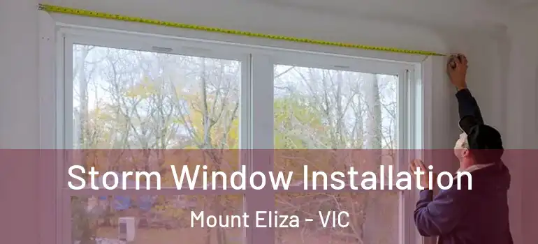 Storm Window Installation Mount Eliza - VIC