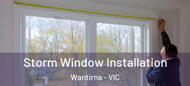  Storm Window Installation Wantirna - VIC