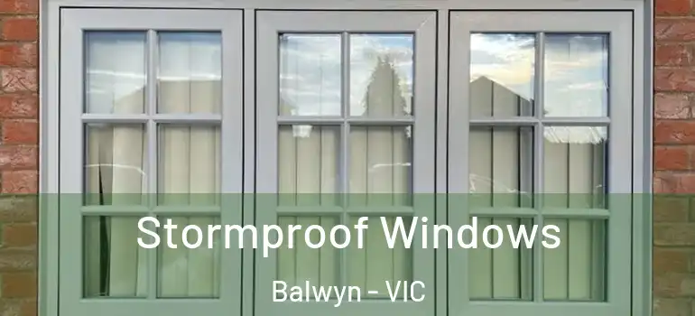 Stormproof Windows Balwyn - VIC