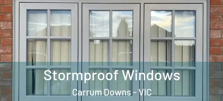 Stormproof Windows Carrum Downs - VIC