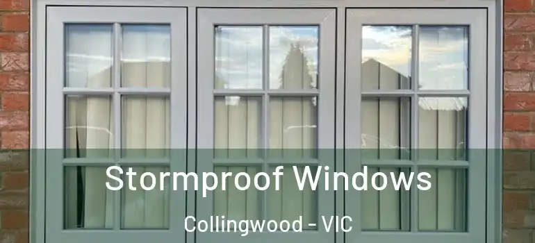 Stormproof Windows Collingwood - VIC