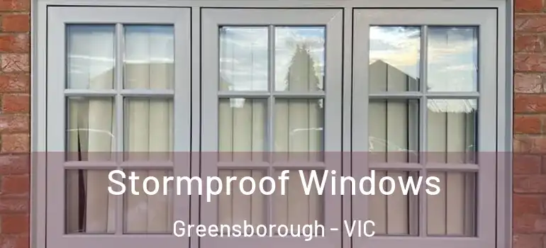 Stormproof Windows Greensborough - VIC