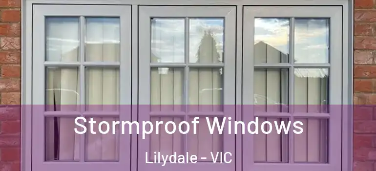 Stormproof Windows Lilydale - VIC
