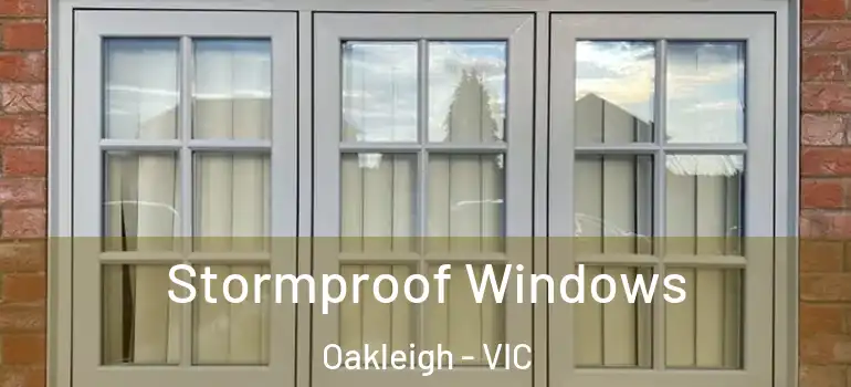  Stormproof Windows Oakleigh - VIC