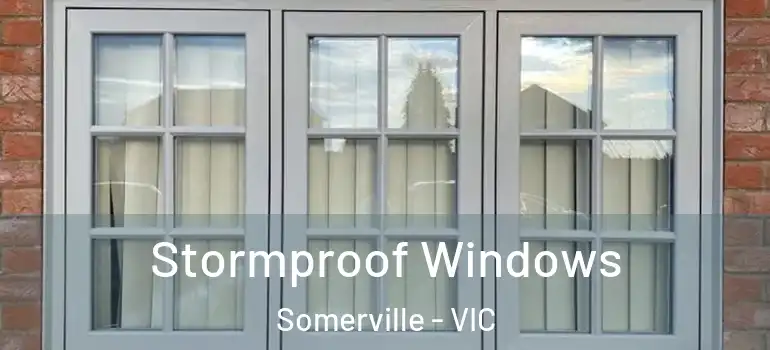 Stormproof Windows Somerville - VIC