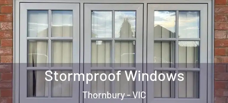 Stormproof Windows Thornbury - VIC