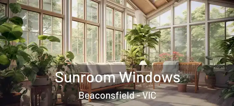  Sunroom Windows Beaconsfield - VIC