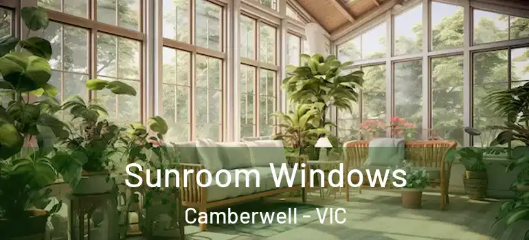 Sunroom Windows Camberwell - VIC