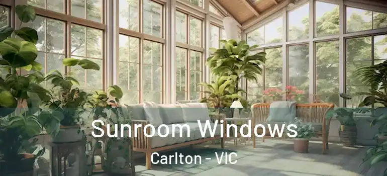  Sunroom Windows Carlton - VIC