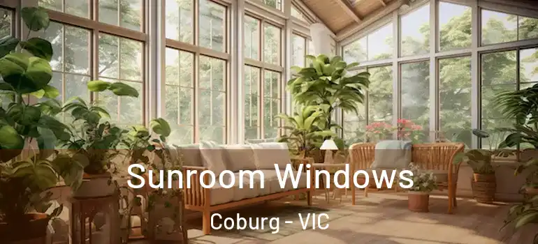 Sunroom Windows Coburg - VIC