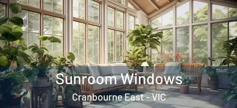  Sunroom Windows Cranbourne East - VIC