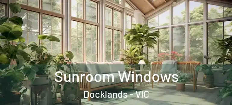  Sunroom Windows Docklands - VIC