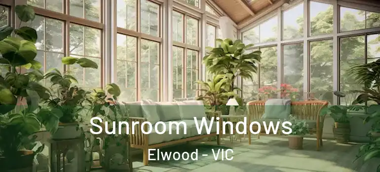 Sunroom Windows Elwood - VIC