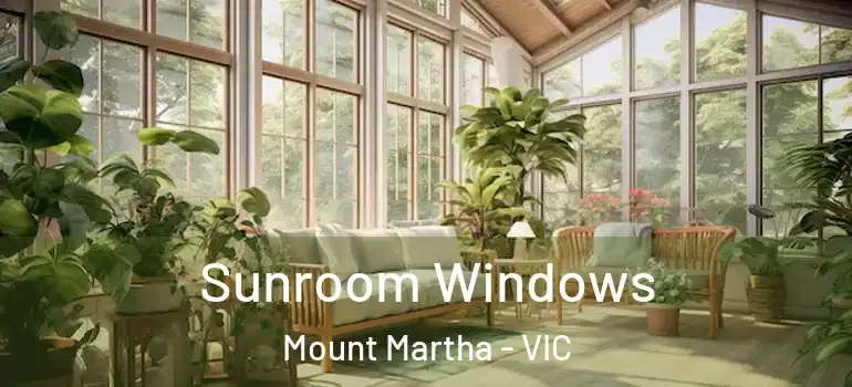Sunroom Windows Mount Martha - VIC