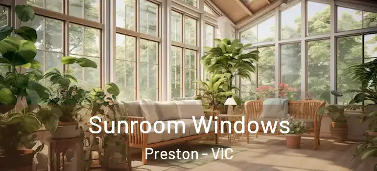 Sunroom Windows Preston - VIC