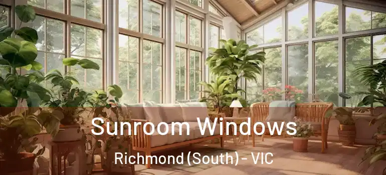 Sunroom Windows Richmond (South) - VIC