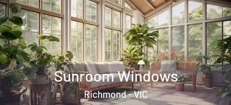  Sunroom Windows Richmond - VIC
