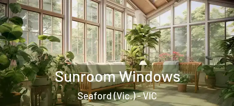  Sunroom Windows Seaford (Vic.) - VIC