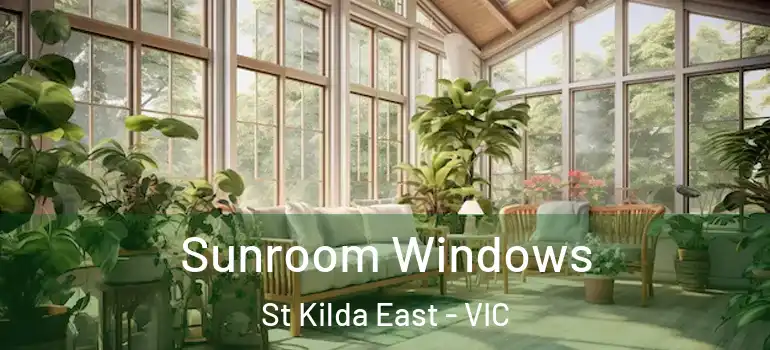  Sunroom Windows St Kilda East - VIC
