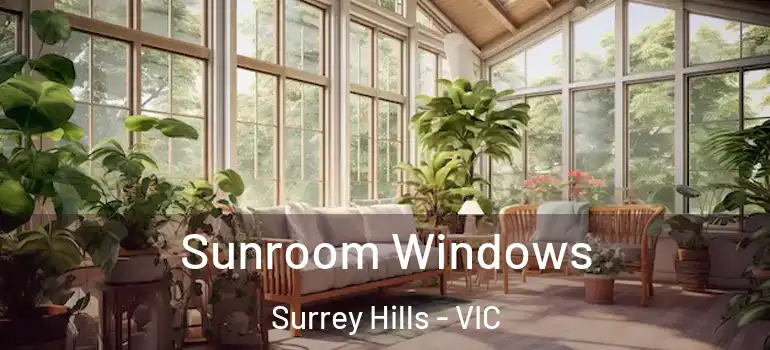 Sunroom Windows Surrey Hills - VIC