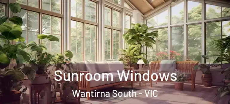  Sunroom Windows Wantirna South - VIC