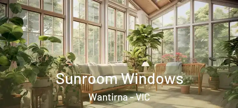 Sunroom Windows Wantirna - VIC