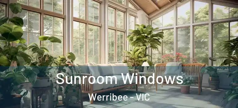  Sunroom Windows Werribee - VIC