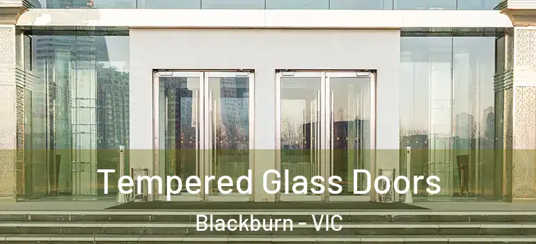 Tempered Glass Doors Blackburn - VIC