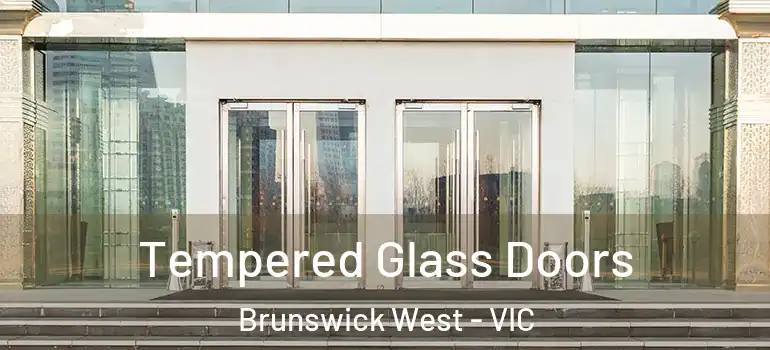 Tempered Glass Doors Brunswick West - VIC