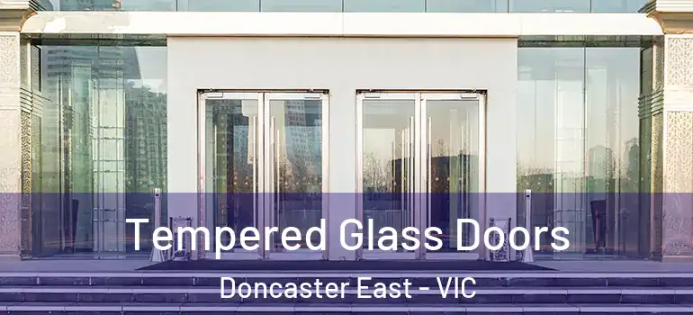 Tempered Glass Doors Doncaster East - VIC