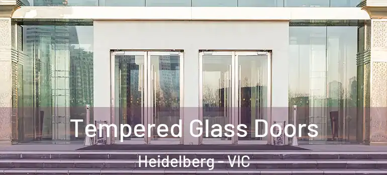 Tempered Glass Doors Heidelberg - VIC