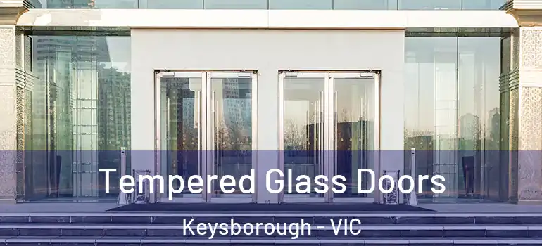 Tempered Glass Doors Keysborough - VIC