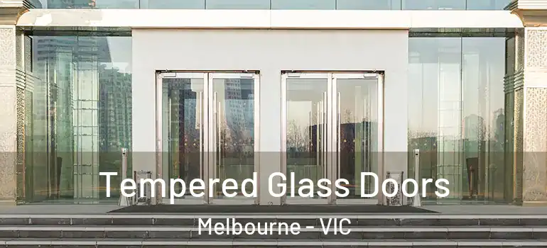 Tempered Glass Doors Melbourne - VIC