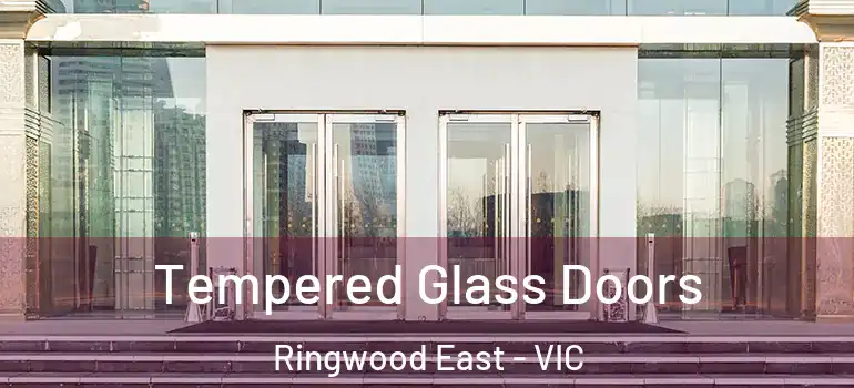 Tempered Glass Doors Ringwood East - VIC