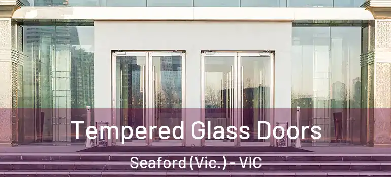 Tempered Glass Doors Seaford (Vic.) - VIC