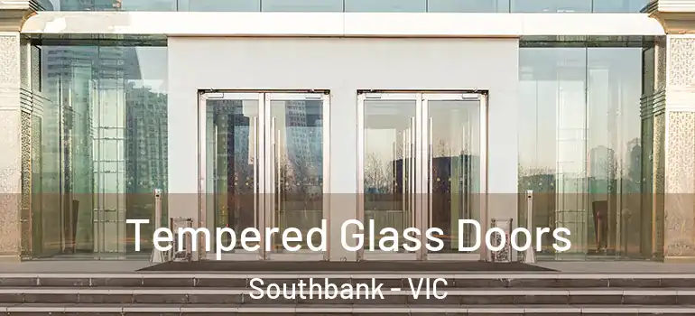 Tempered Glass Doors Southbank - VIC