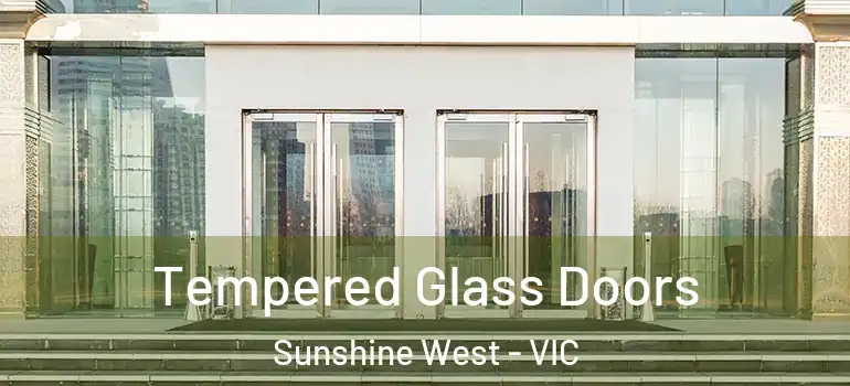 Tempered Glass Doors Sunshine West - VIC