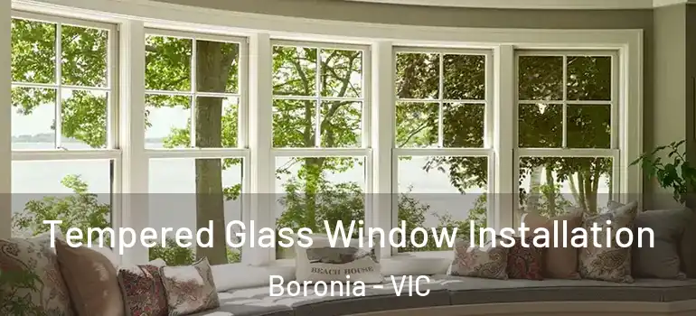  Tempered Glass Window Installation Boronia - VIC